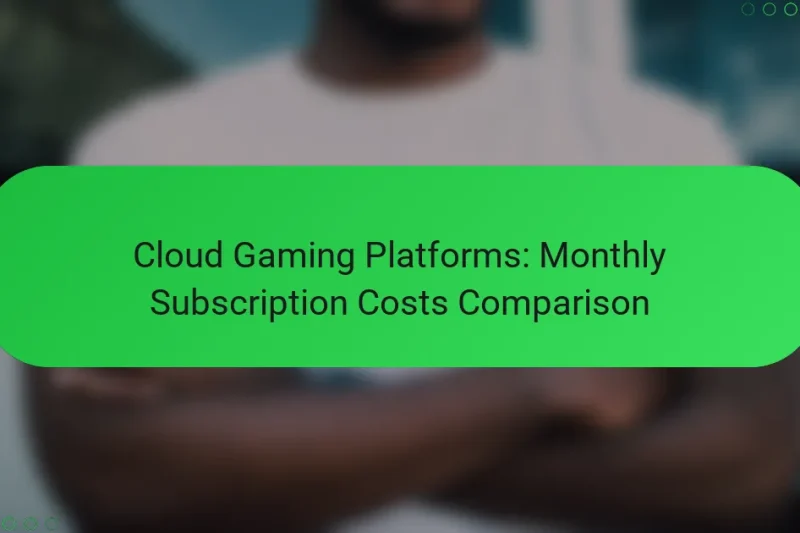 Cloud Gaming Platforms: Monthly Subscription Costs Comparison