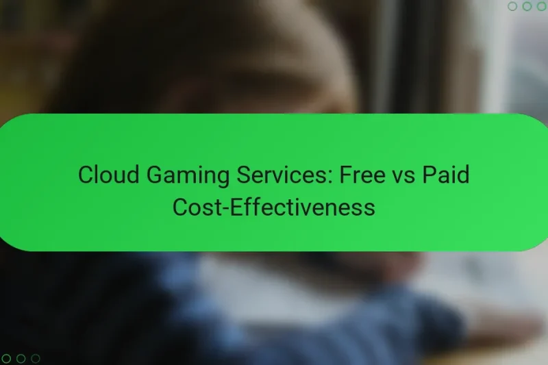 Cloud Gaming Services: Free vs Paid Cost-Effectiveness