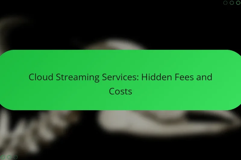 Cloud Streaming Services: Hidden Fees and Costs