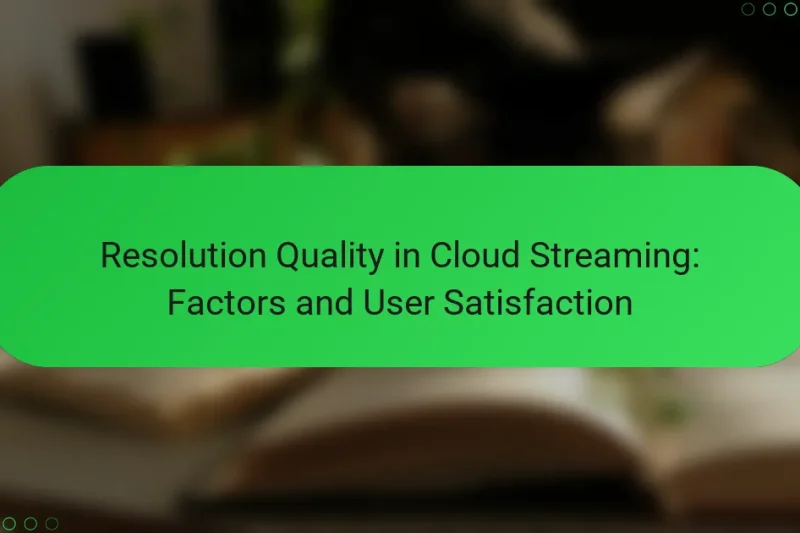 Resolution Quality in Cloud Streaming: Factors and User Satisfaction