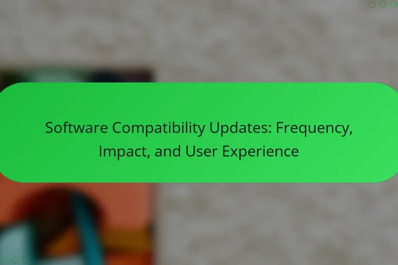Software Compatibility Updates: Frequency, Impact, and User Experience
