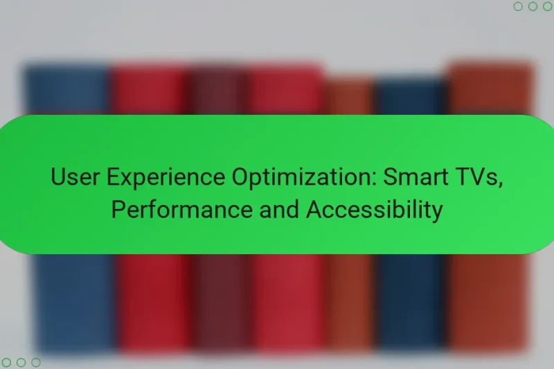 User Experience Optimization: Smart TVs, Performance and Accessibility