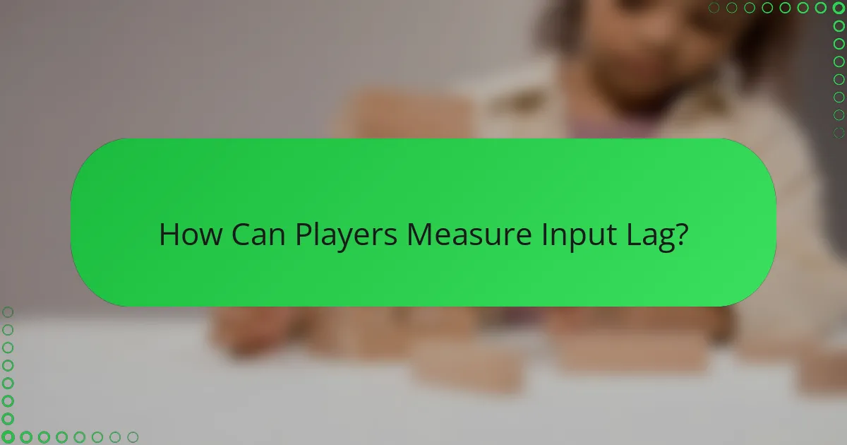 How Can Players Measure Input Lag?