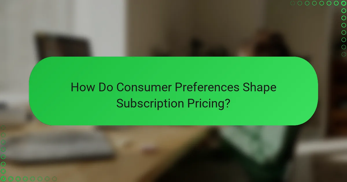 How Do Consumer Preferences Shape Subscription Pricing?