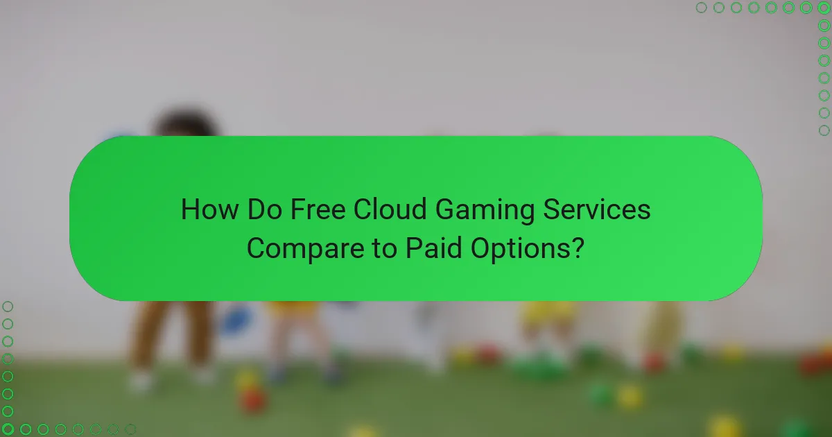 How Do Free Cloud Gaming Services Compare to Paid Options?