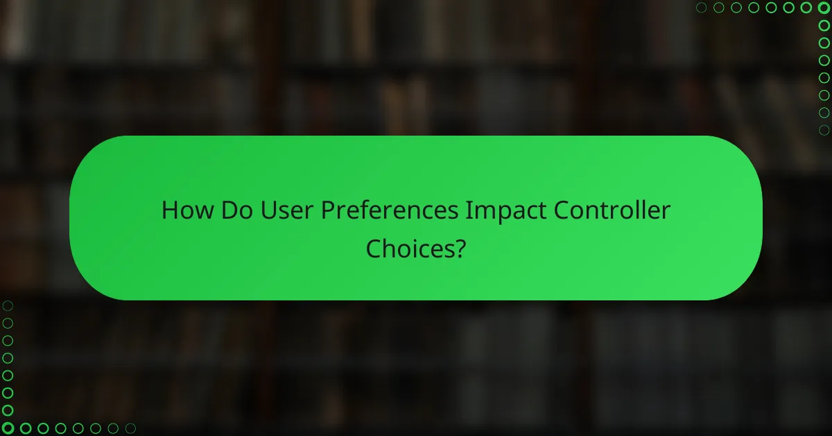 How Do User Preferences Impact Controller Choices?