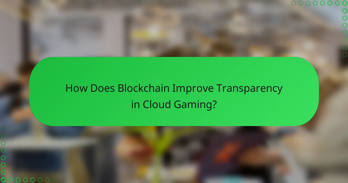 How Does Blockchain Improve Transparency in Cloud Gaming?