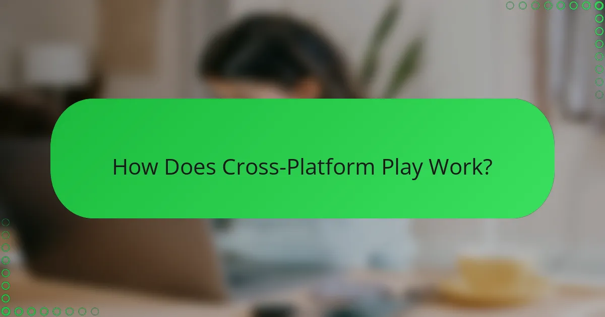 How Does Cross-Platform Play Work?