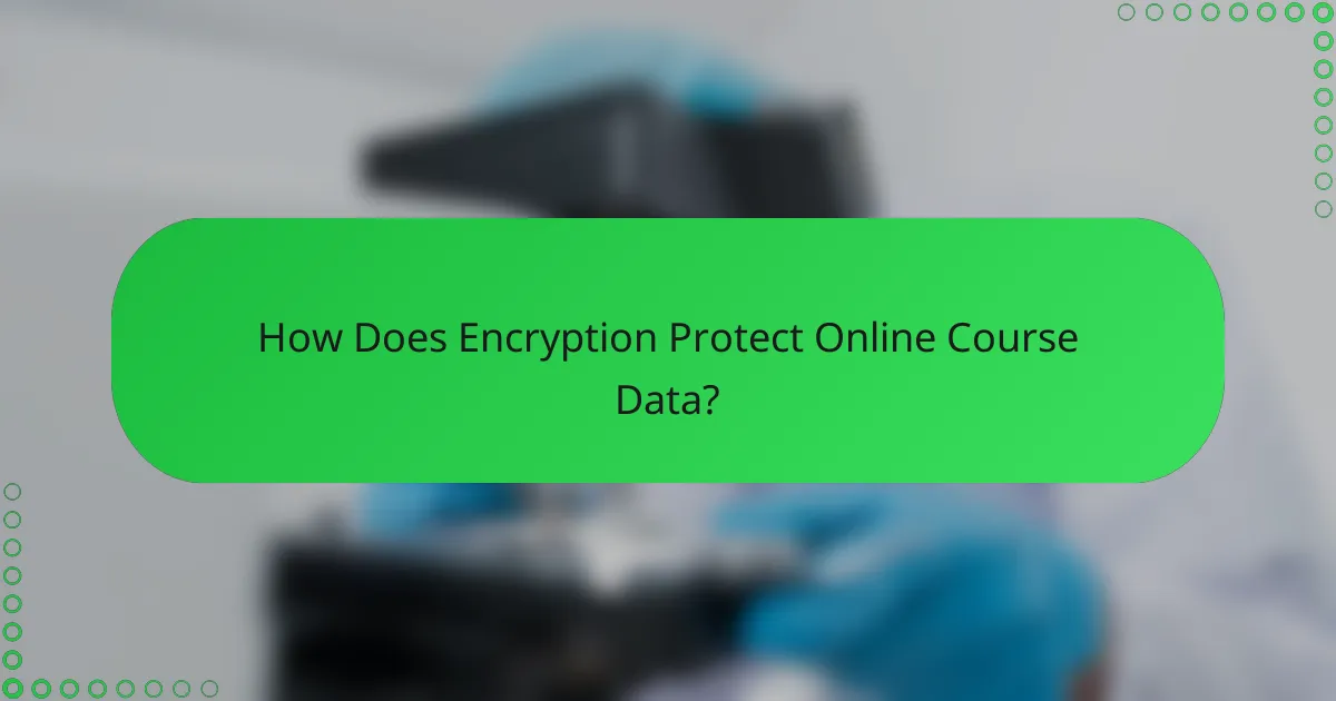 How Does Encryption Protect Online Course Data?