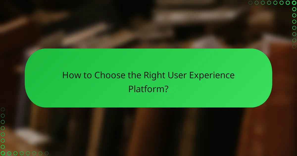 How to Choose the Right User Experience Platform?