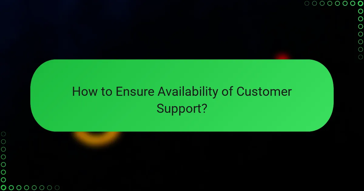 How to Ensure Availability of Customer Support?