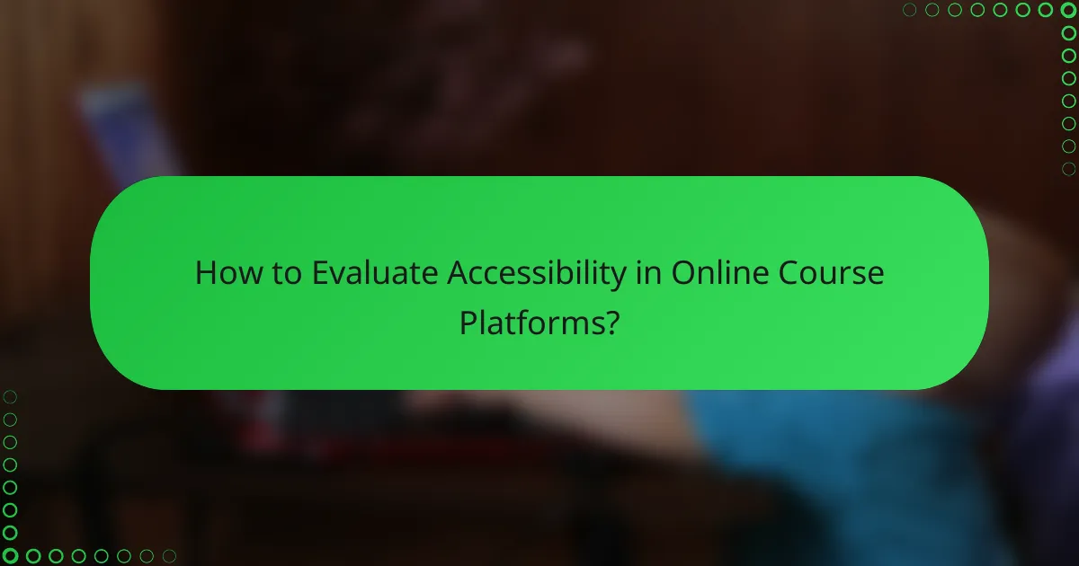 How to Evaluate Accessibility in Online Course Platforms?