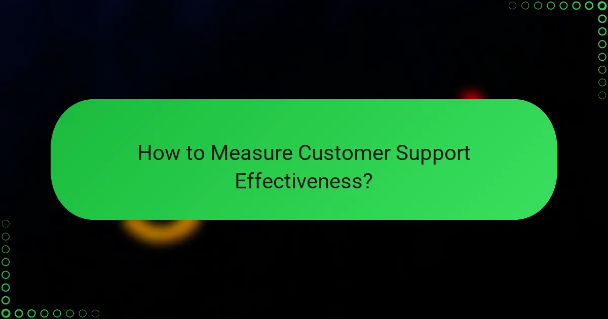 How to Measure Customer Support Effectiveness?