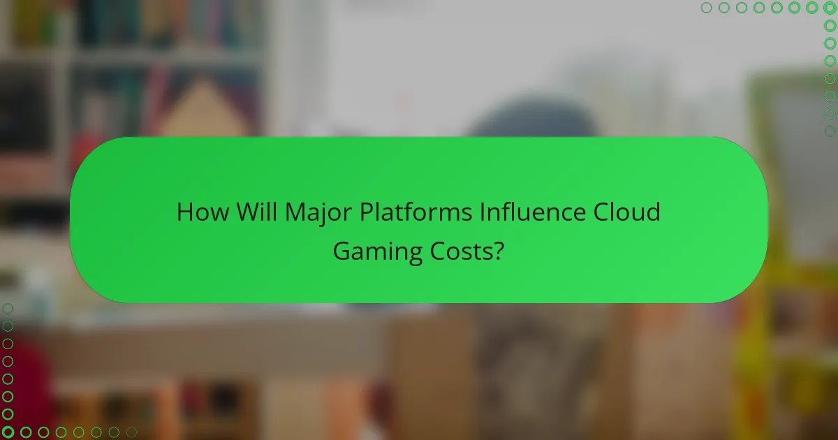 How Will Major Platforms Influence Cloud Gaming Costs?
