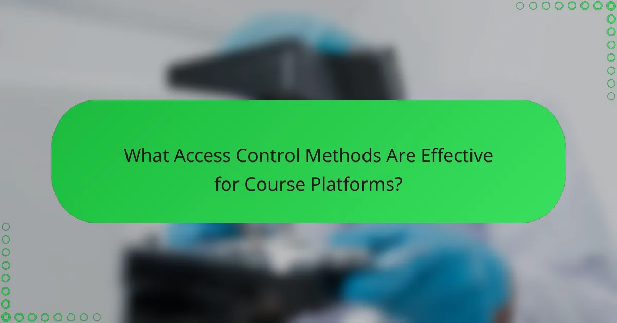 What Access Control Methods Are Effective for Course Platforms?