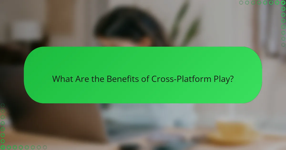 What Are the Benefits of Cross-Platform Play?