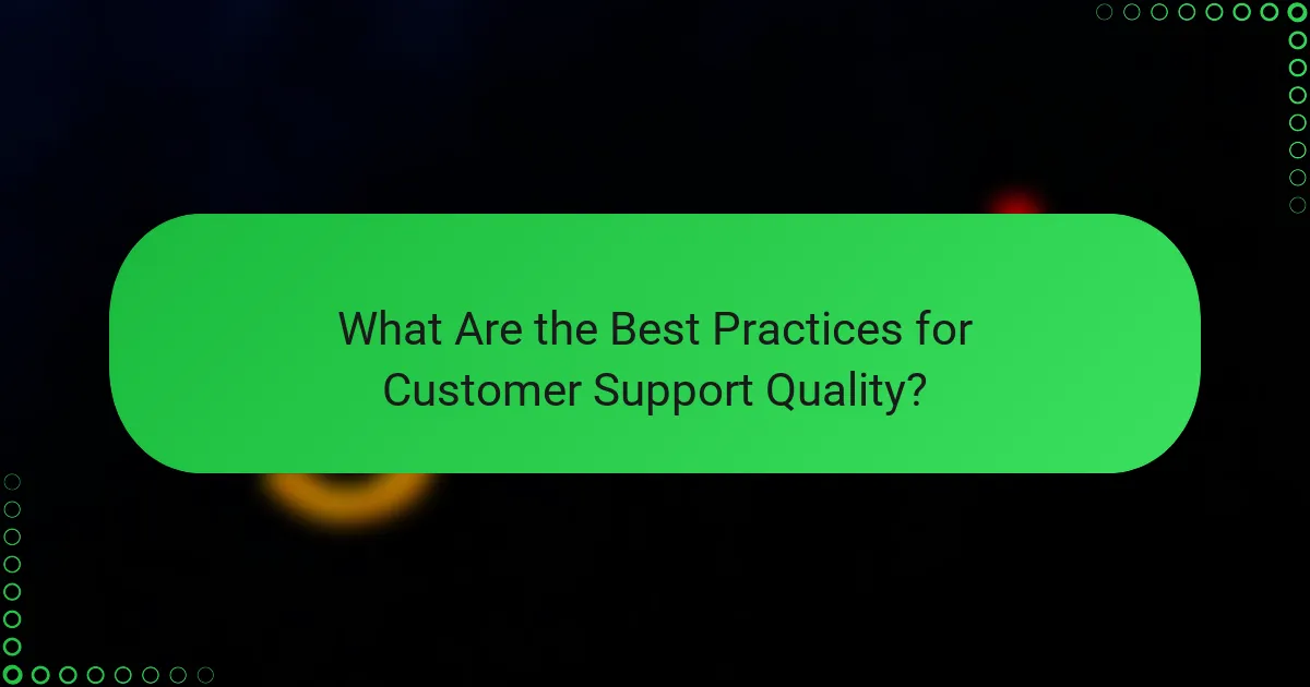 What Are the Best Practices for Customer Support Quality?