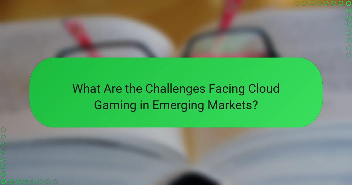 What Are the Challenges Facing Cloud Gaming in Emerging Markets?