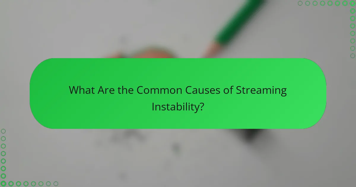 What Are the Common Causes of Streaming Instability?