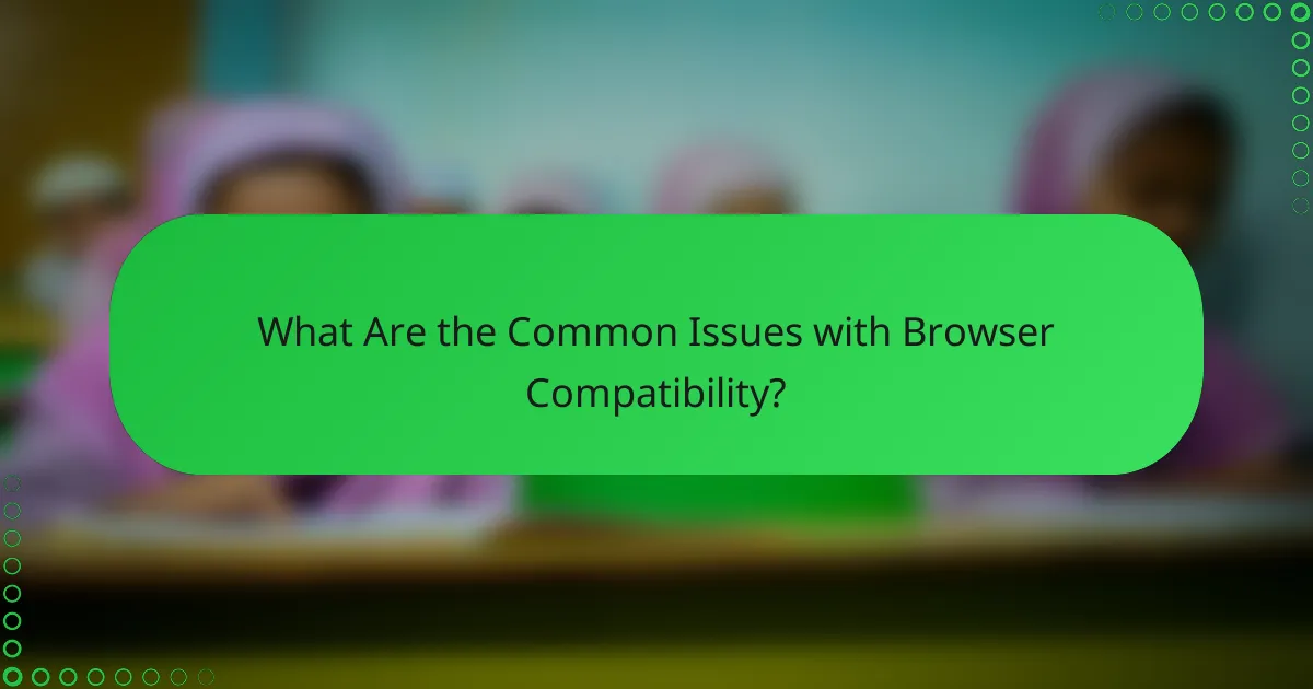 What Are the Common Issues with Browser Compatibility?