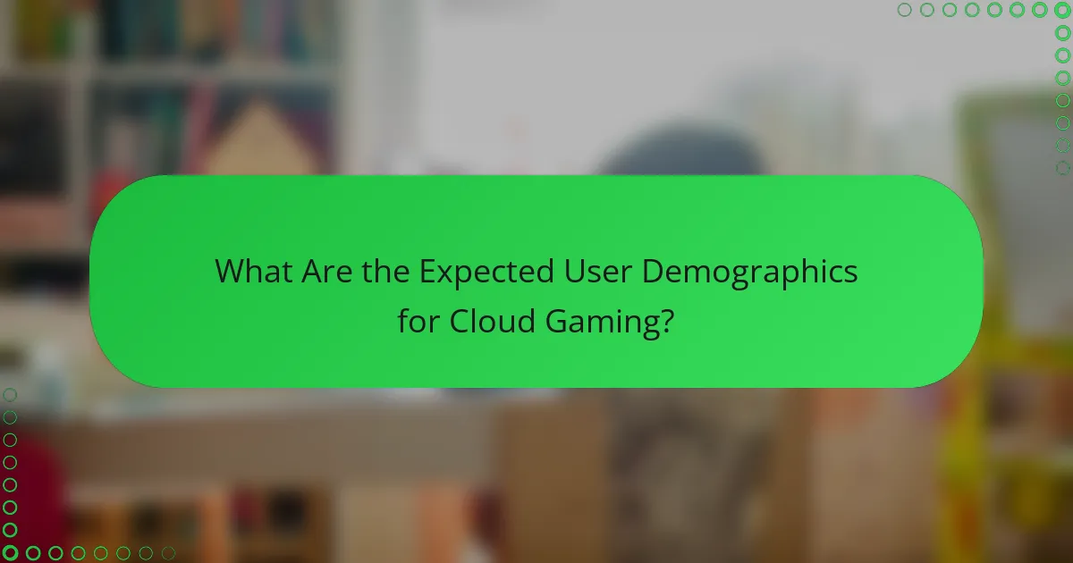 What Are the Expected User Demographics for Cloud Gaming?