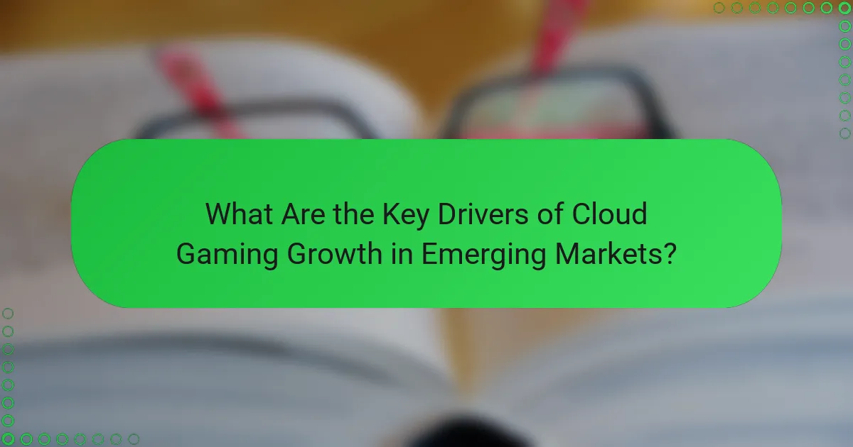 What Are the Key Drivers of Cloud Gaming Growth in Emerging Markets?