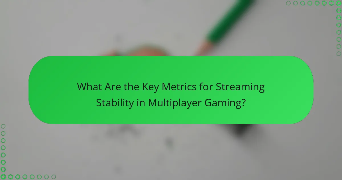 What Are the Key Metrics for Streaming Stability in Multiplayer Gaming?