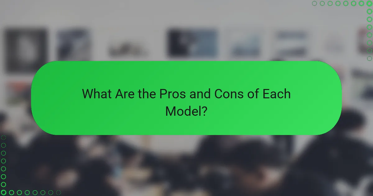 What Are the Pros and Cons of Each Model?