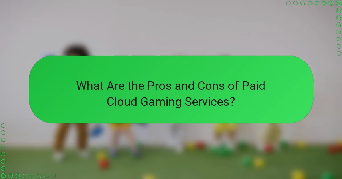 What Are the Pros and Cons of Paid Cloud Gaming Services?