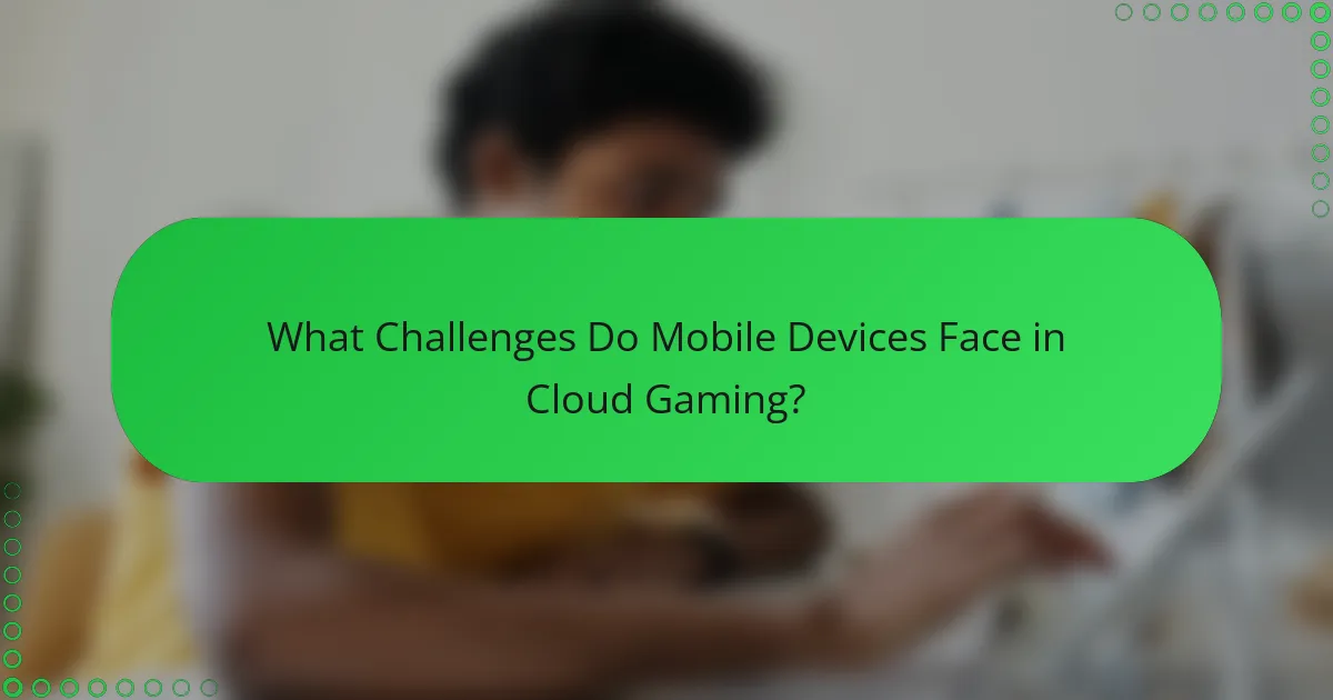 What Challenges Do Mobile Devices Face in Cloud Gaming?