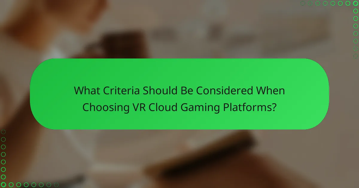 What Criteria Should Be Considered When Choosing VR Cloud Gaming Platforms?