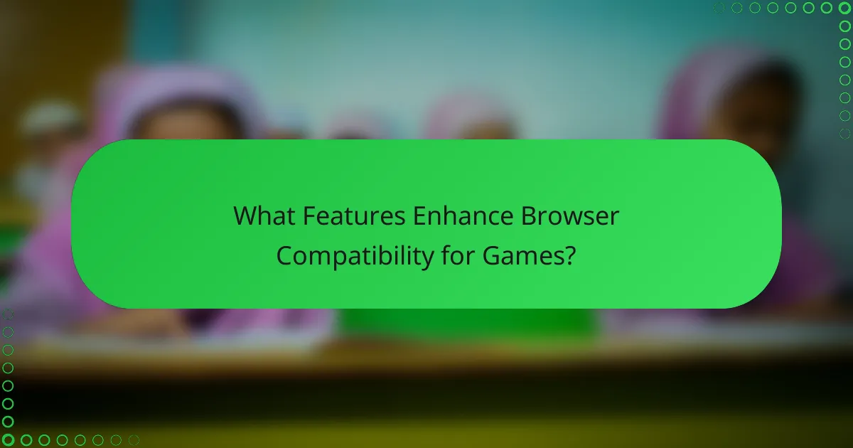 What Features Enhance Browser Compatibility for Games?