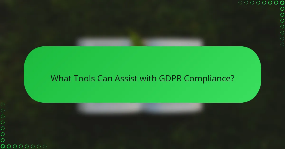 What Tools Can Assist with GDPR Compliance?