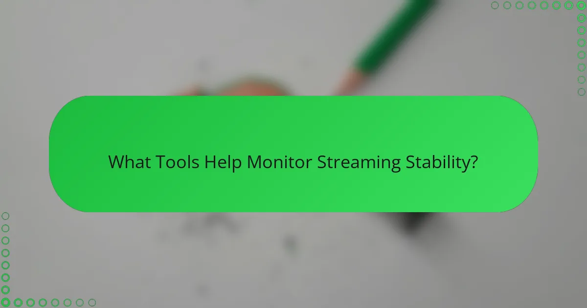 What Tools Help Monitor Streaming Stability?