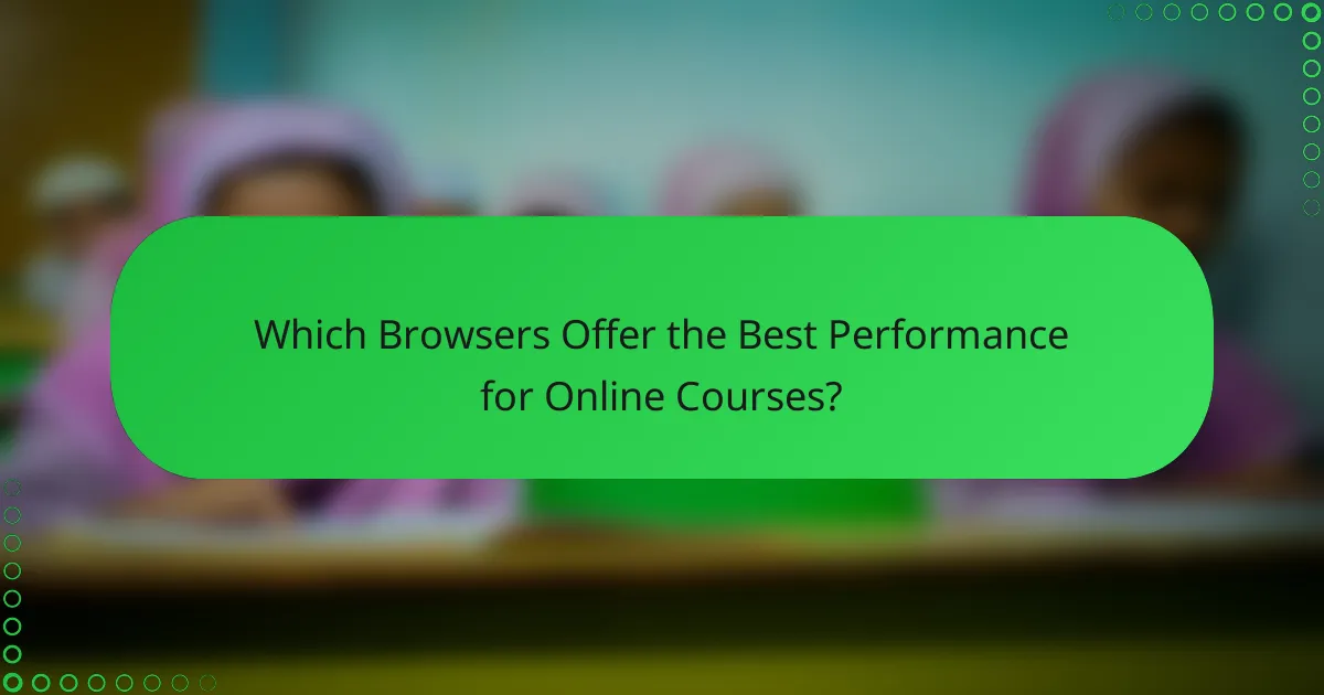 Which Browsers Offer the Best Performance for Online Courses?