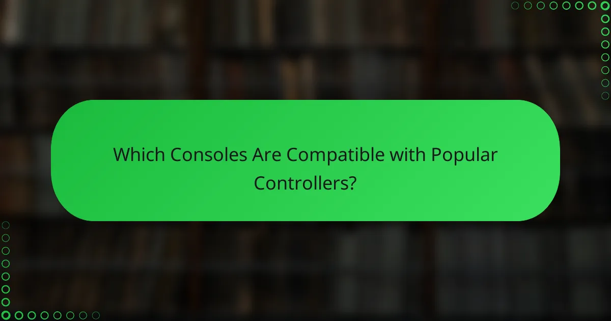 Which Consoles Are Compatible with Popular Controllers?