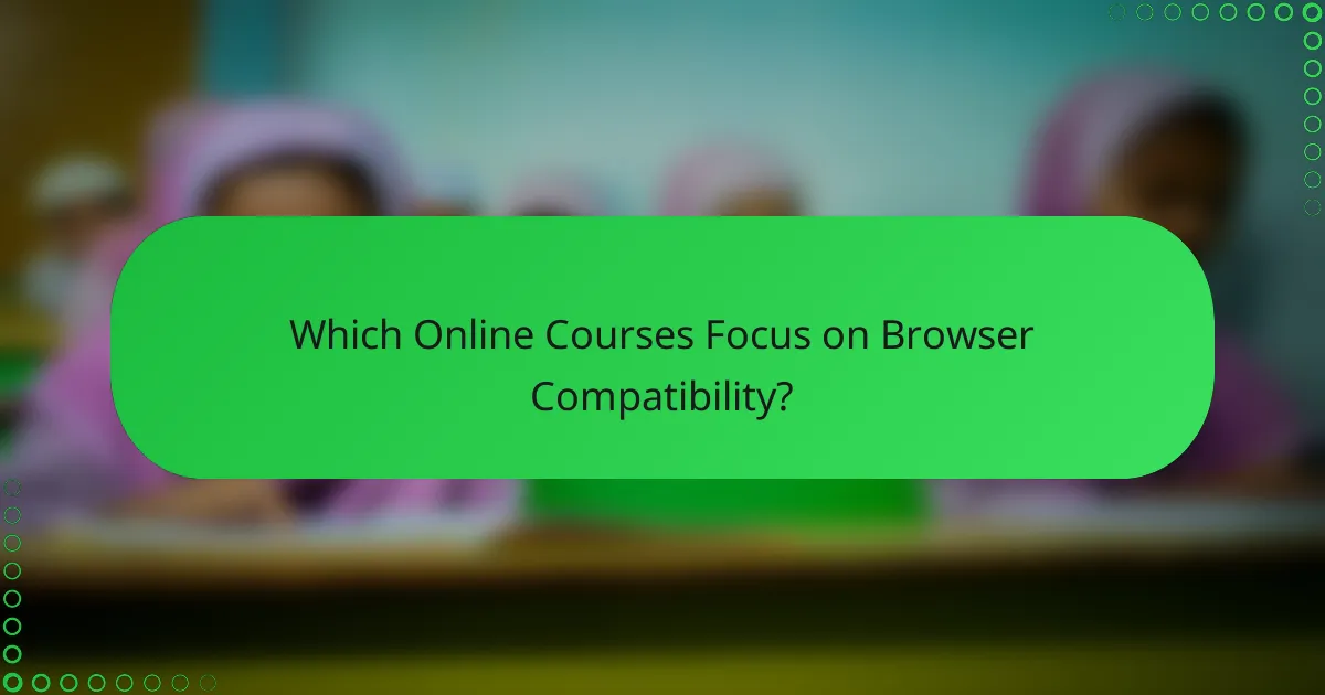 Which Online Courses Focus on Browser Compatibility?